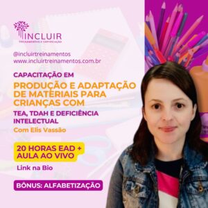 Capacitação em Produção e adaptação de materiais para crianças com TEA, TDAH e Deficiência intelectual
